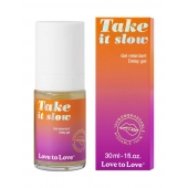 Пролонгирующий гель для мужчин Take It Slow - 30 мл. - Love to Love - купить с доставкой в Элисте
