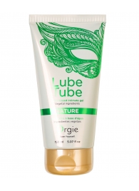 Интимный гель на водной основе Lube Tube Nature - 150 мл. - ORGIE - купить с доставкой в Элисте