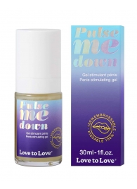 Стимулирующий гель для пениса Pulse Me Down - 30 мл. - Love to Love - купить с доставкой в Элисте